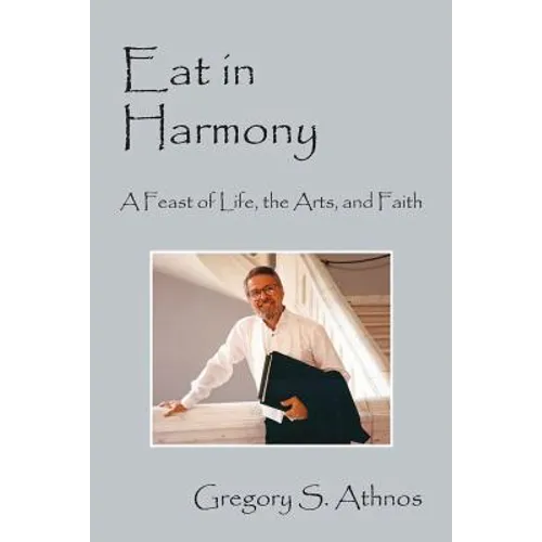 Eat in Harmony: A Feast of Life, the Arts, and Faith - Paperback
