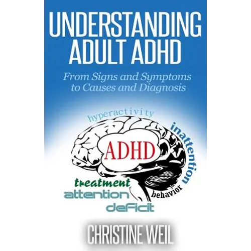 Understanding Adult ADHD: From Signs and Symptoms to Causes and Diagnosis - Paperback