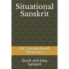 Situational Sanskrit: Quick and Easy Sanskrit - Paperback
