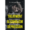 Integrative Dual Diagnosis Treatment Approach to an Individual with Alcoholism and Coexisting Endogenous Depression - Paperback