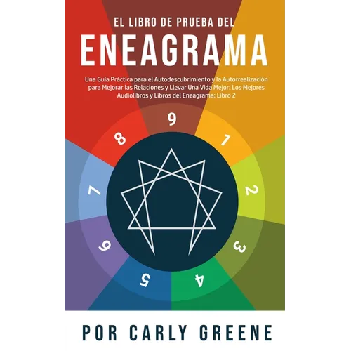 El Libro de Prueba del Eneagrama: Una Guía Práctica para el Autodescubrimiento y la Autorrealización para Mejorar las Relaciones y Llevar Una Vida Mej - Paperback