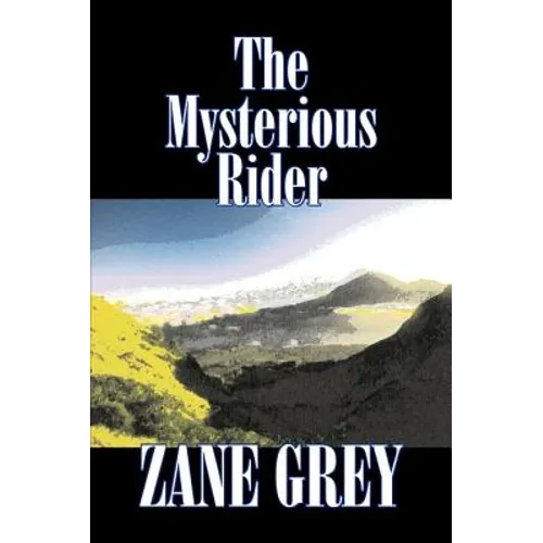 The Mysterious Rider by Zane Grey, Fiction, Westerns, Historical - Hardcover