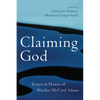 Claiming God: Essays in Honor of Marilyn McCord Adams - Paperback