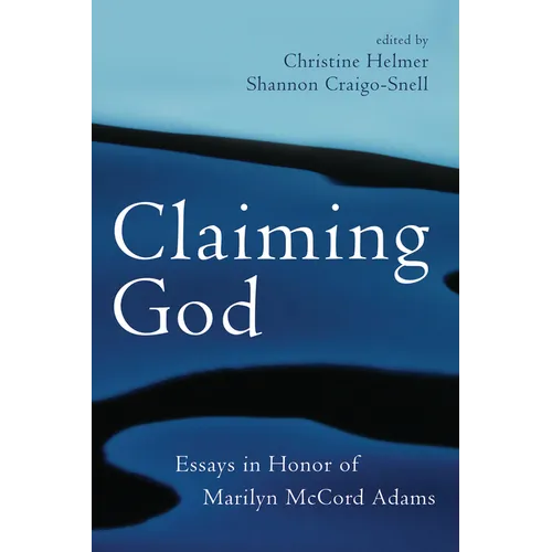 Claiming God: Essays in Honor of Marilyn McCord Adams - Paperback