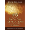 # 5: Book of Revelation: Chronological Order of Judgments: Understanding End Time Bible Prophecy - Paperback