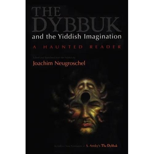 Dybbuk and the Yiddish Imagination: A Haunted Reader - Paperback