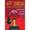 Act Normal - And Don't Tell Anyone About The Dinosaur In The Garden: Read it yourself chapter books - Paperback
