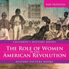 The Role of Women in the American Revolution - History Picture Books Children's History Books - Paperback