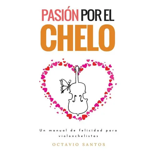 Pasión por el chelo: Un manual de felicidad para violonchelistas - Paperback