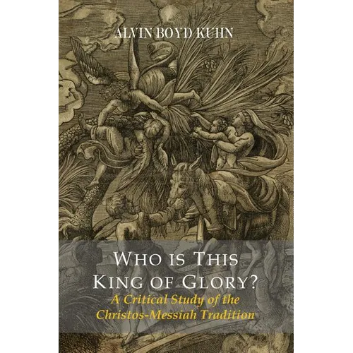 Who Is This King Of Glory? A Critical Study of the Christos-Messiah Tradition - Paperback