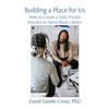 Building a Place for Us: How to Create a Solo Private Practice to Serve Black Clients - Paperback