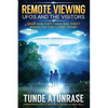 Remote Viewing UFOS and the VISITORS: Where do they come from? What are they? Who are they? Why are they here? - Paperback
