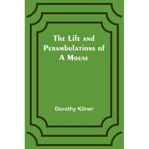 The Life and Perambulations of a Mouse - Paperback