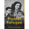 Bipolar Refugee: A Saga of Survival and Resilience - Hardcover