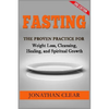 Fasting: Fasting: The Proven Practice for Weight Loss, Cleansing, Healing and Spiritual Growth - Paperback