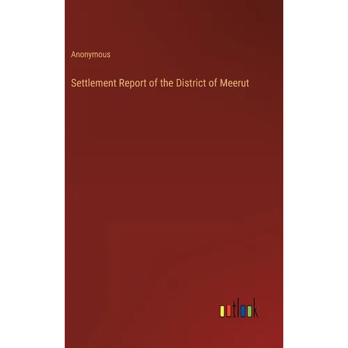 Settlement Report of the District of Meerut - Hardcover