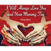 I Will Always Love You and Your Mommy Too - Hardcover