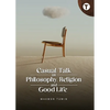 Casual Talk on Philosophy, Religion and Good Life - Paperback