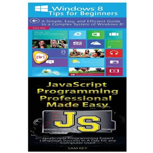 Windows 8 Tips for Beginners & JavaScript Professional Programming Made Easy - Paperback