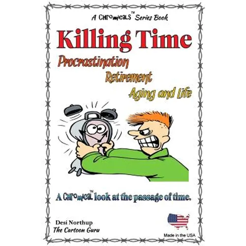 Killing Time -- Proscratination, Retirement, Aging and Life: Jokes and Cartoons in Black & White - Paperback