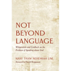 Not Beyond Language: Wittgenstein and Lindbeck on the Problem of Speaking about God - Hardcover