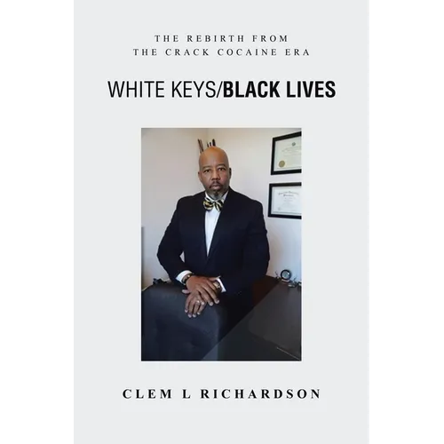 White Keys/Black Lives: The Rebirth from the Crack Cocaine Era - Paperback