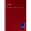 Shooting and Fishing in Lower Brittany - Paperback