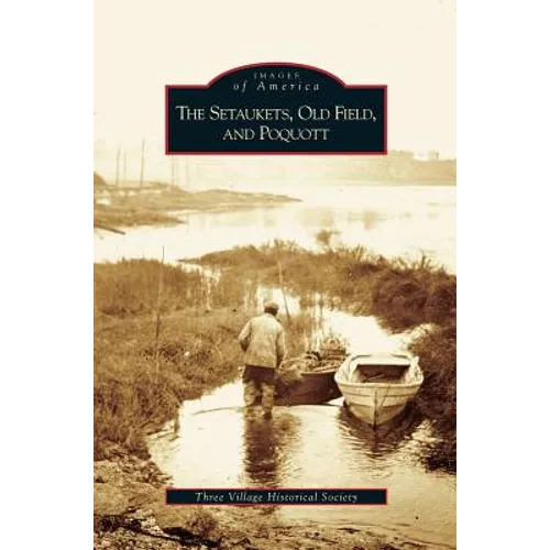 Setaukets, Old Field, and Poquott - Hardcover