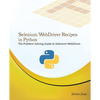 Selenium Webdriver Recipes in Python: The Problem Solving Guide to Selenium Webdriver in Python - Paperback
