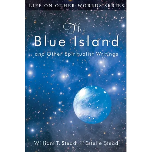 The Blue Island: and Other Spiritualist Writings - Paperback