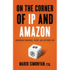 On the Corner of IP and Amazon: Navigating Trademark, Patent, and Copyright Law - Paperback