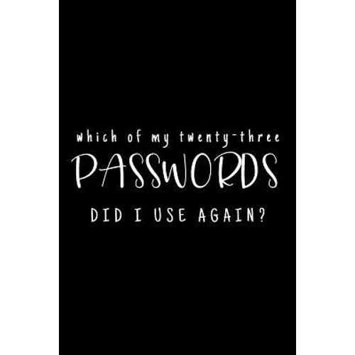 Which Of My Twenty-Three Passwords Did I Use Again?: Password Keeper Black - Paperback