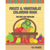 Fruits & Vegetables Coloring Book For Kids And Toddlers: Early Learning Coloring Book for Your Kids and Toddlers Super Fun 40 Easy Different Fruits an - Paperback