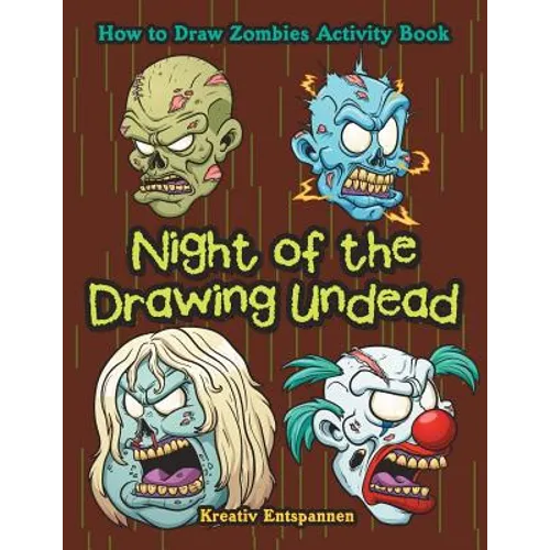 Night of the Drawing Undead: How to Draw Zombies Activity Book - Paperback