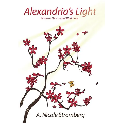 Alexandria's Light Women's Devotional Workbook: An Unexpected Spiritual Journey of Self-Discovery - Paperback