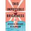 This Impossible Brightness - Hardcover