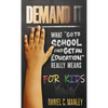 Demand It For Kids: What "Go To School And Get An Education" Really Means - Hardcover