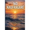 No naufragaré: La voz de un valiente se escucha en alta mar - Paperback