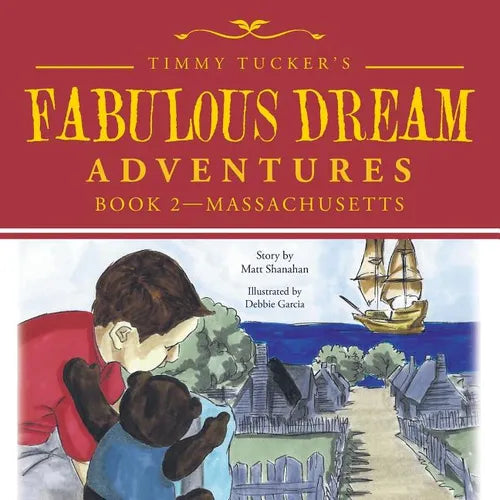 Timmy Tucker'S Fabulous Dream Adventures: Book 2-Massachusetts - Paperback