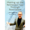 Making Up the Retirement Gap Through Real Estate: How owning real properties can help you pay for retirement - Paperback