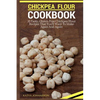 Chickpea Flour Cookbook: 35 Tasty, Gluten-Free Chickpea Flour Recipes That You'll Want To Make Again And Again - Paperback
