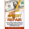 Credit Repair: How To Repair Credit And Remove ALL Negative Items From Your Credit Report Forever - Paperback