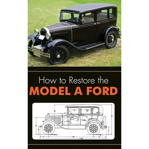 How to Restore the Model A Ford - Hardcover