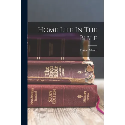 Home Life In The Bible - Paperback