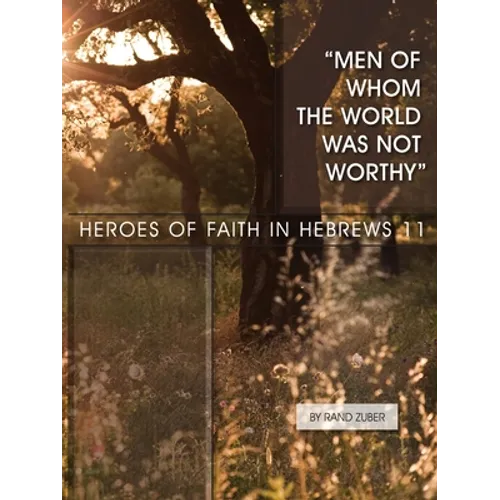 Men of Whom the World Was Not Worthy - Paperback