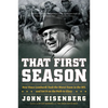 That First Season: How Vince Lombardi Took the Worst Team in the NFL and Set It on the Path to Glory - Paperback
