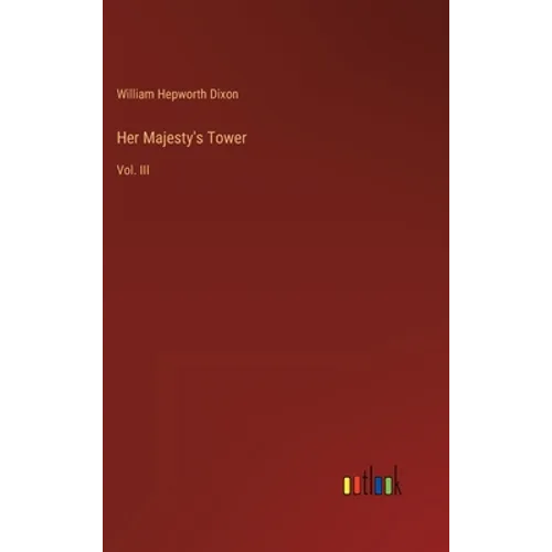 Her Majesty's Tower: Vol. III - Hardcover