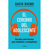 El Cerebro del Adolescente: Descubre Cómo Funciona Para Entenderlos Y Acompañarlos / The Teenage Brain: Explore Its Workings to Understand and Support - Paperback