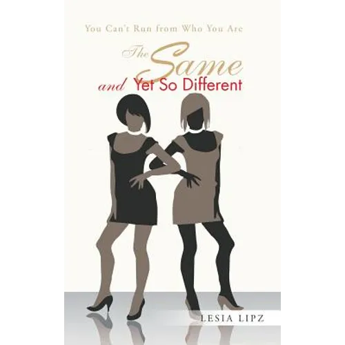 The Same and Yet So Different: You Can't Run from Who You Are - Hardcover