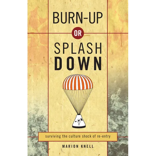 Burn Up or Splash Down: Surviving the Culture Shock of Re-Entry - Paperback